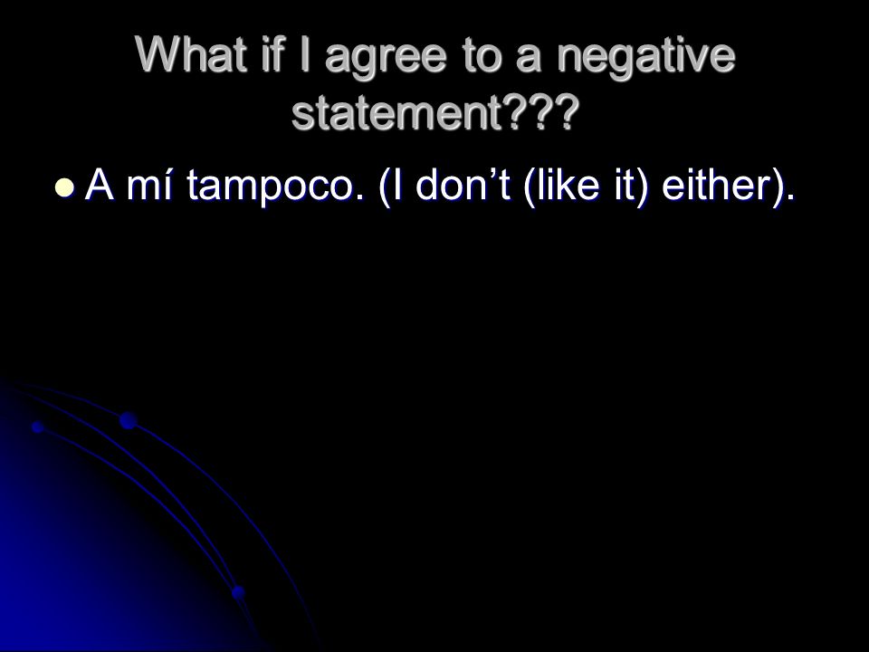 What if I agree to a negative statement
