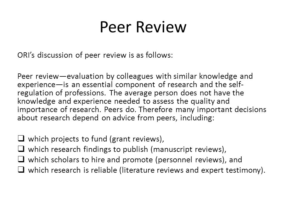 Peer Review ORI’s discussion of peer review is as follows:
