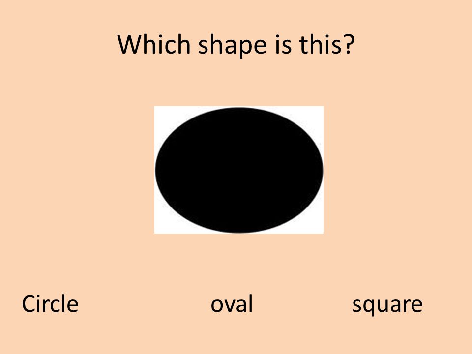 Which shape is this Circle oval square