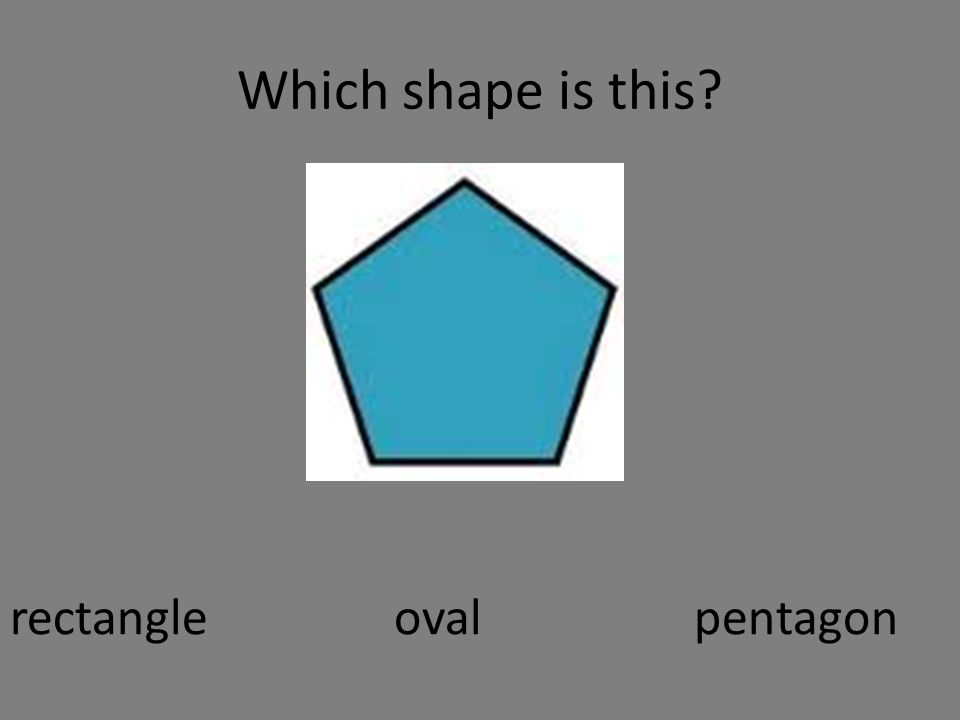 Which shape is this rectangle oval pentagon