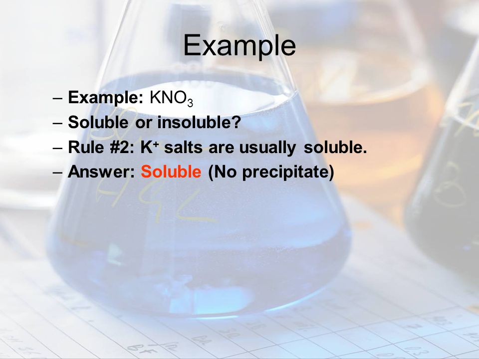 Example Example: KNO3 Soluble or insoluble