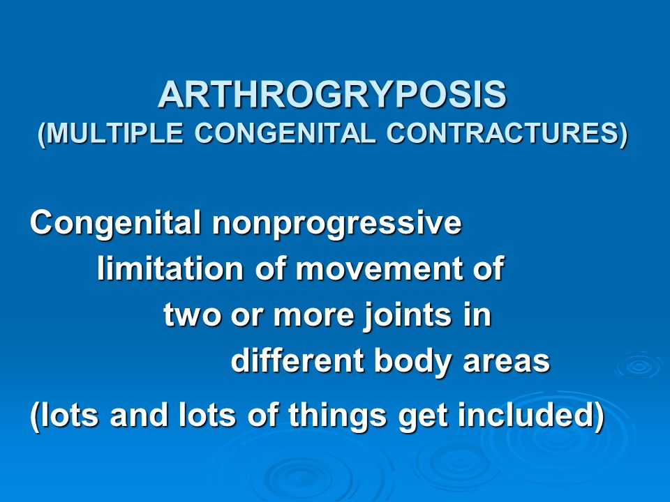 ARTHROGRYPOSIS (MULTIPLE CONGENITAL CONTRACTURES)