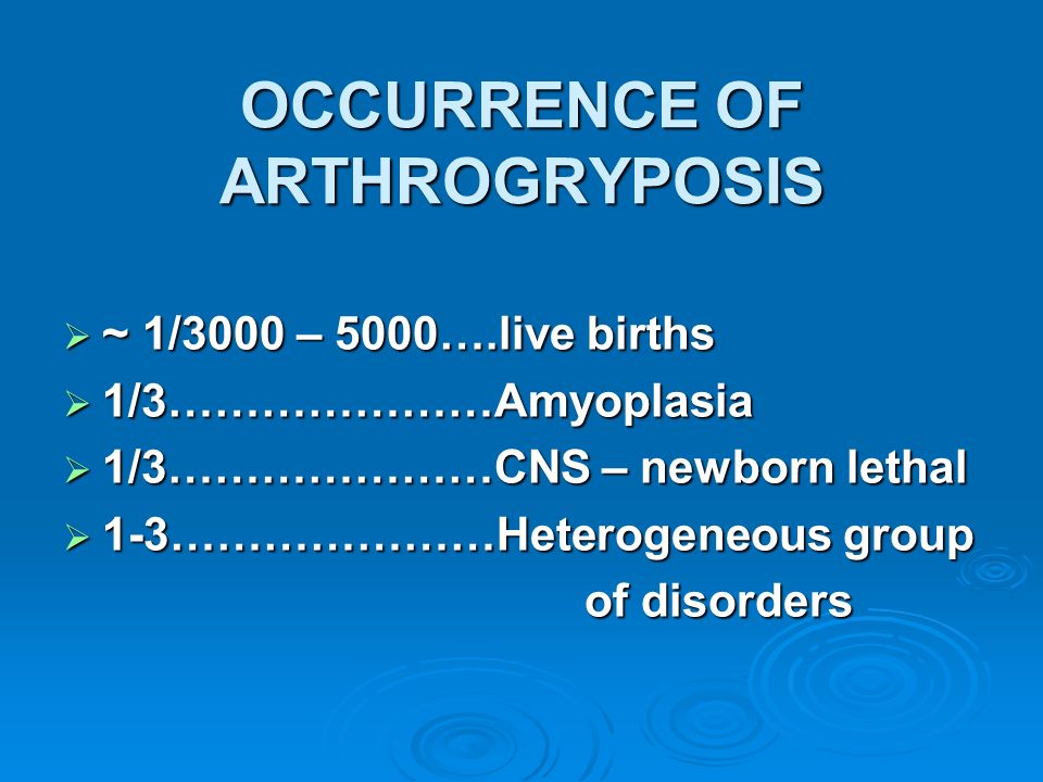 OCCURRENCE OF ARTHROGRYPOSIS