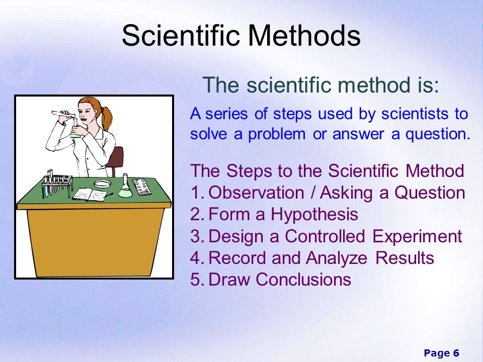 Scientific Methods The scientific method is: