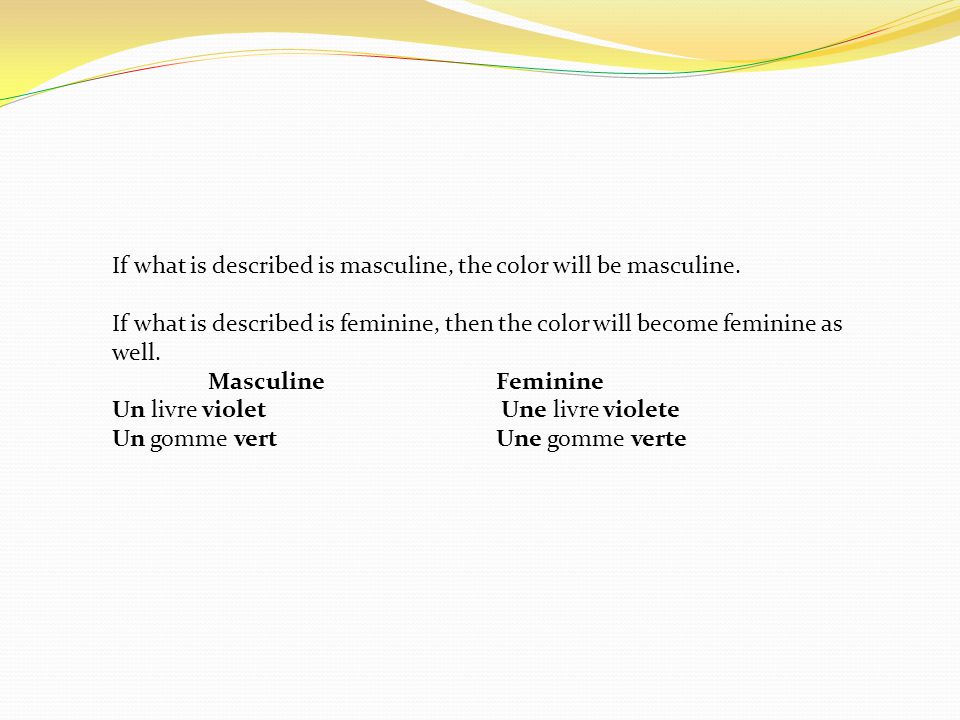 If what is described is masculine, the color will be masculine.