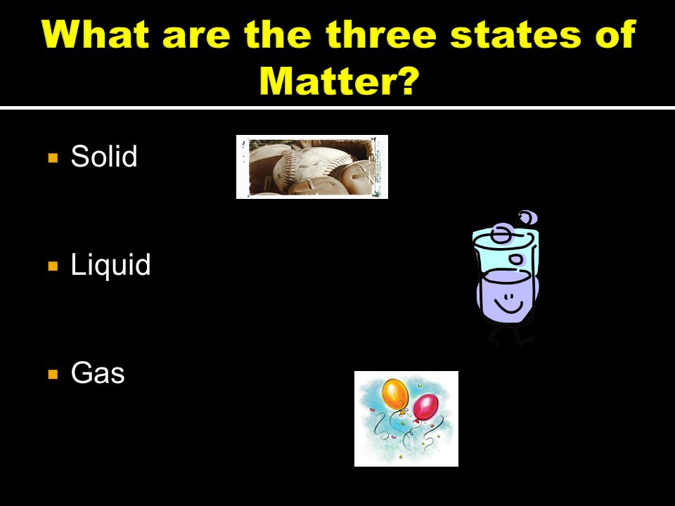 What are the three states of Matter