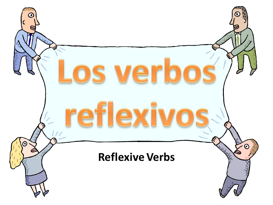 Los verbos reflexivos Reflexive Verbs