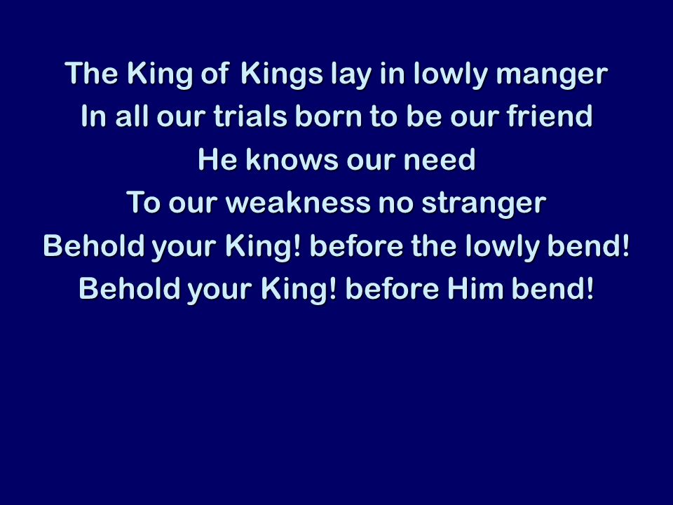 The King of Kings lay in lowly manger