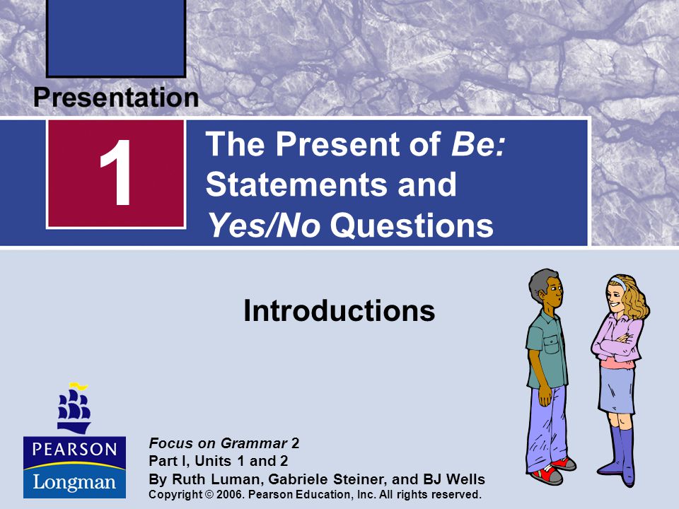 The Present of Be: Statements and Yes/No Questions