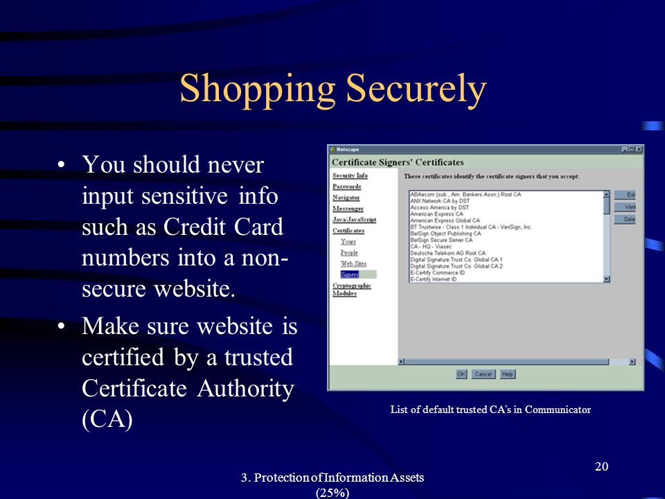 Shopping Securely You should never input sensitive info such as Credit Card numbers into a non-secure website.