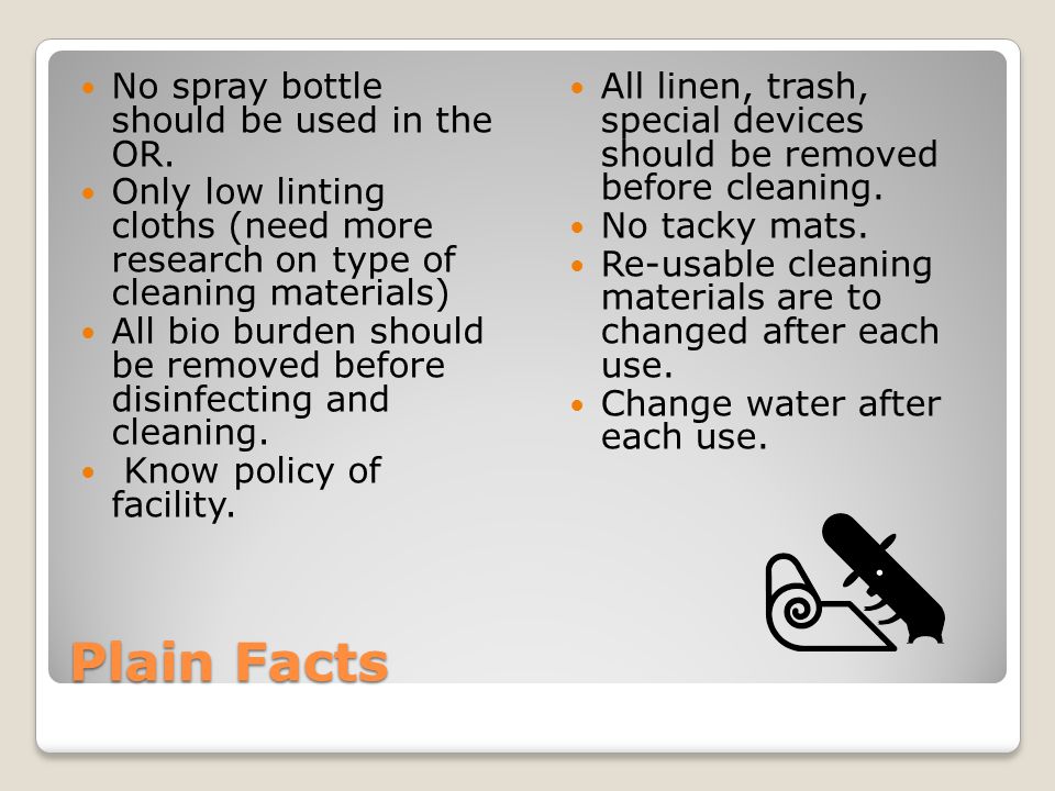 Plain Facts No spray bottle should be used in the OR.