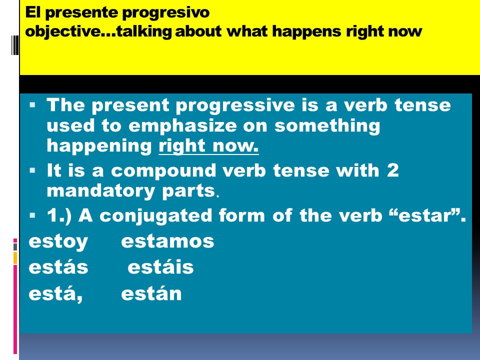 El presente progresivo objective…talking about what happens right now