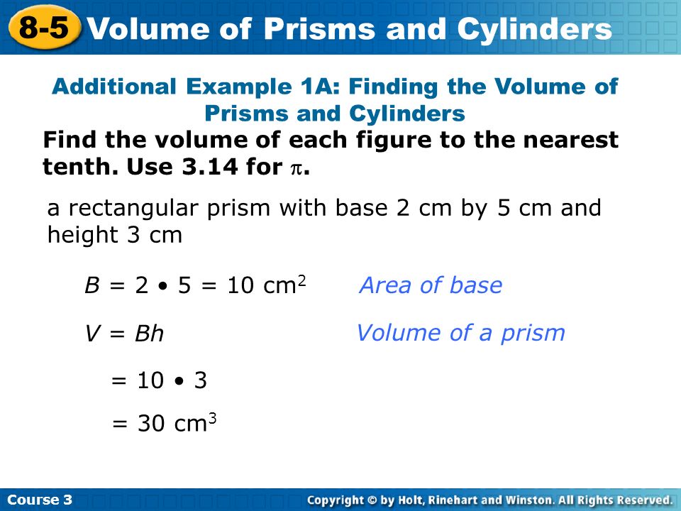 Additional Example 1A: Finding the Volume of Prisms and Cylinders