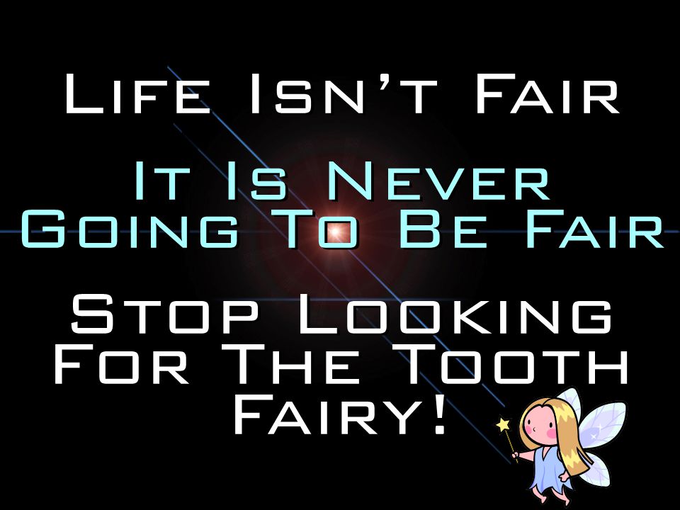 Stop Looking For The Tooth Fairy!