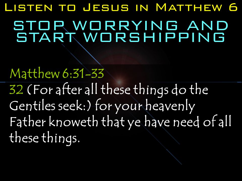 STOP WORRYING AND START WORSHIPPING