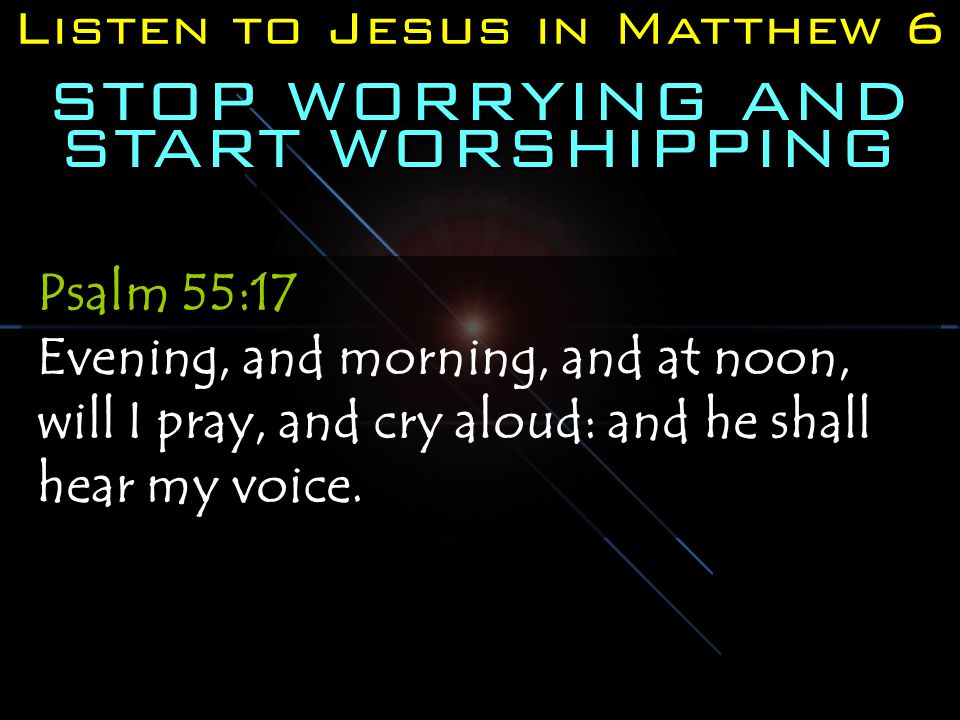 STOP WORRYING AND START WORSHIPPING