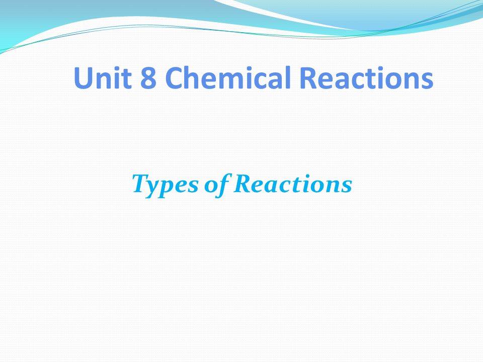 Unit 8 Chemical Reactions