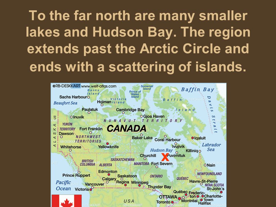 To the far north are many smaller lakes and Hudson Bay