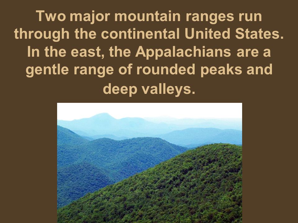 Two major mountain ranges run through the continental United States