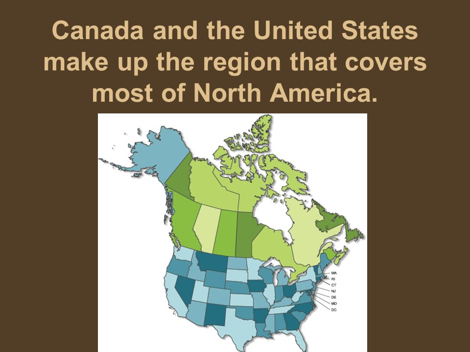 Canada and the United States make up the region that covers most of North America.