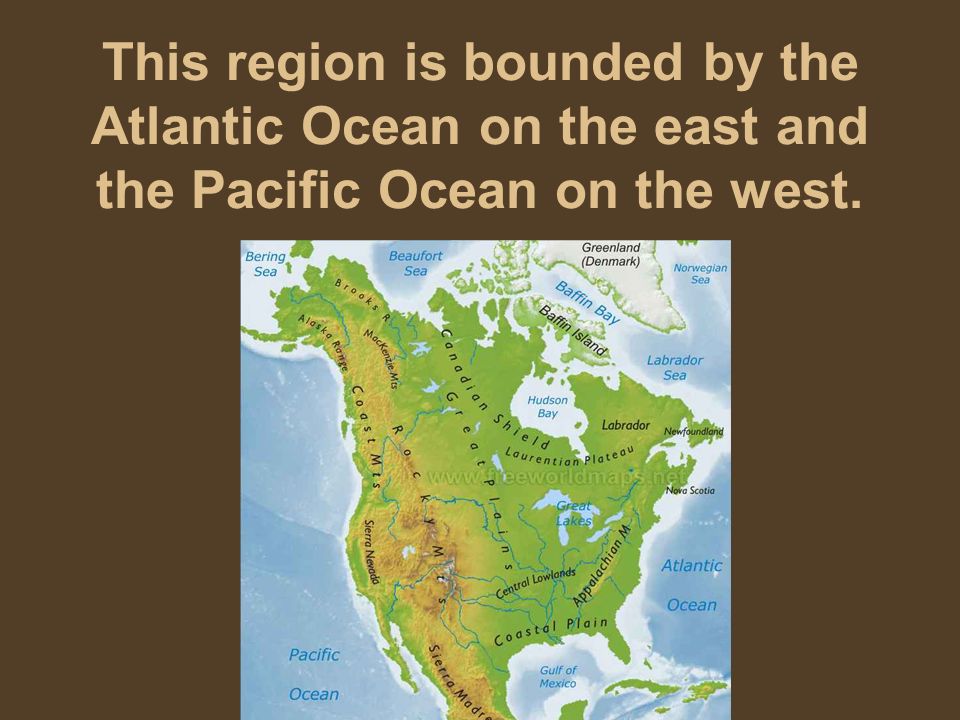 This region is bounded by the Atlantic Ocean on the east and the Pacific Ocean on the west.