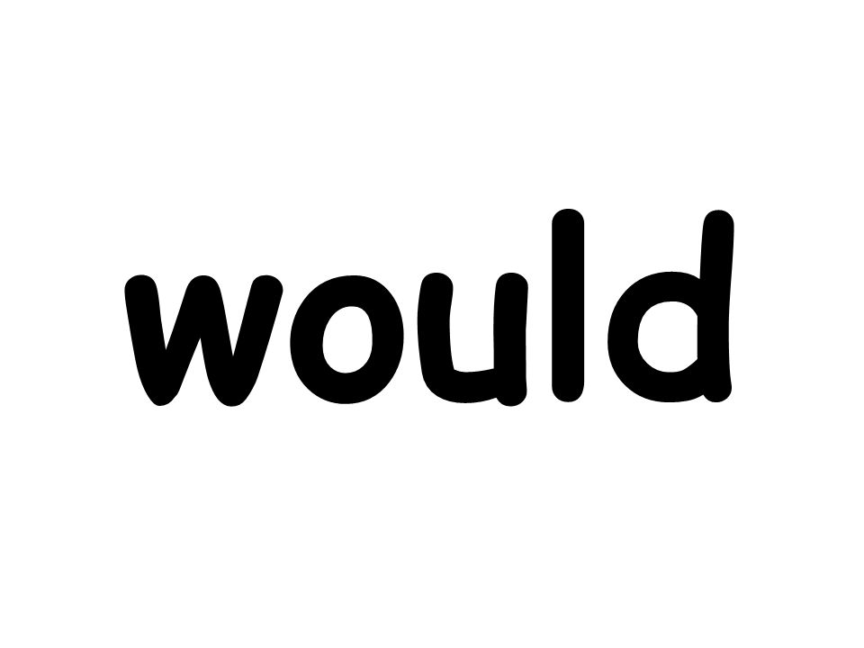 would
