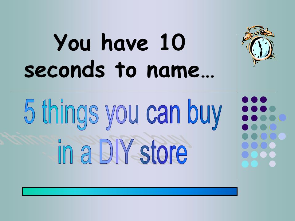 You have 10 seconds to name…