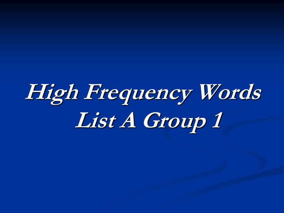 High Frequency Words List A Group 1