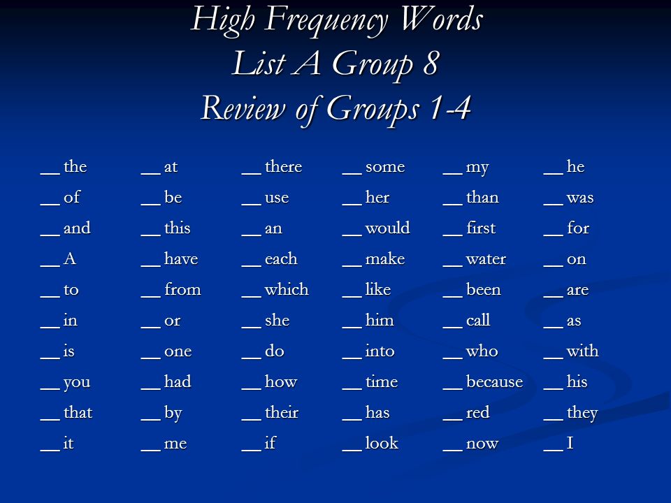 High Frequency Words List A Group 8 Review of Groups 1-4