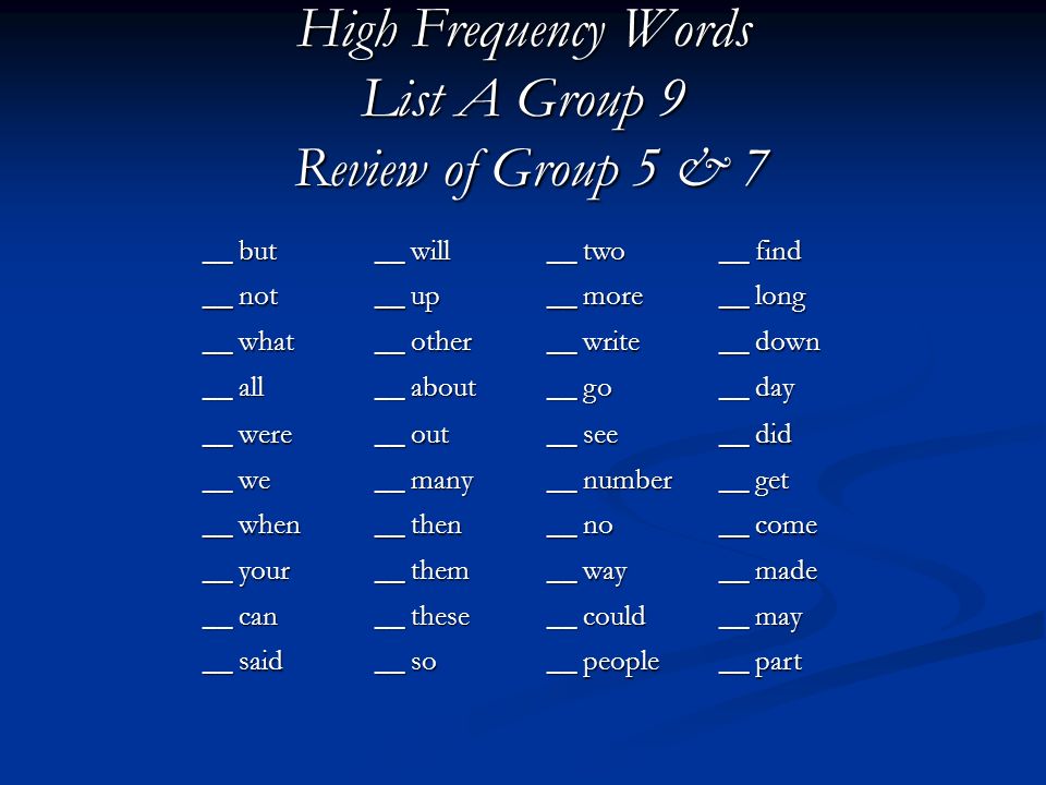 High Frequency Words List A Group 9 Review of Group 5 & 7