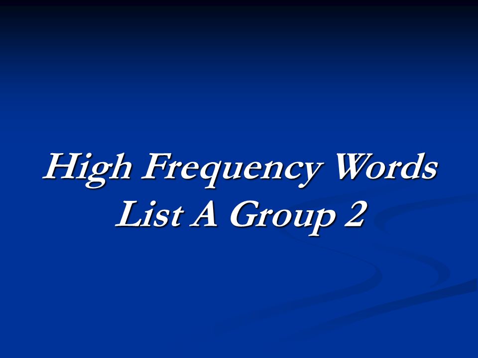 High Frequency Words List A Group 2