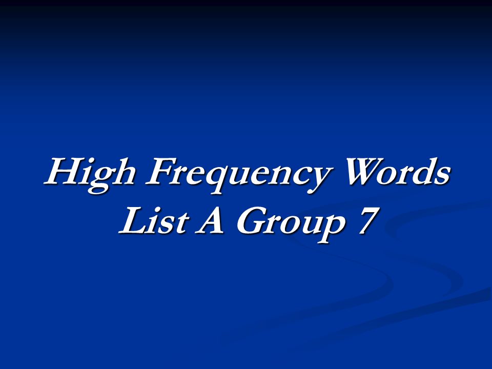 High Frequency Words List A Group 7