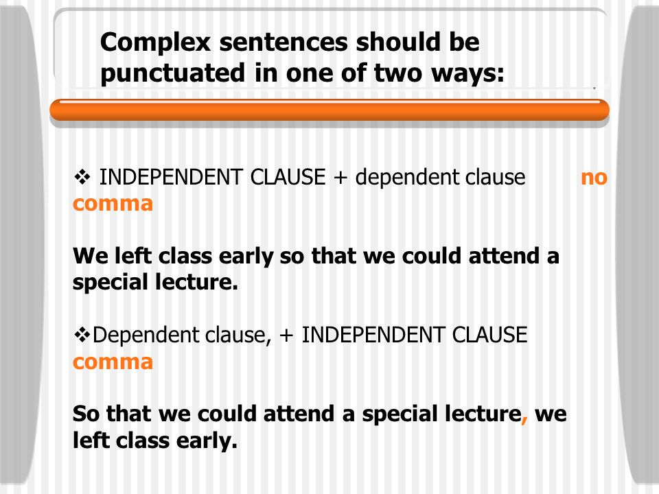 Complex sentences should be punctuated in one of two ways:
