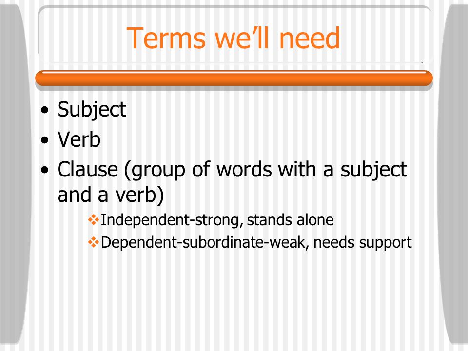Terms we’ll need Subject Verb