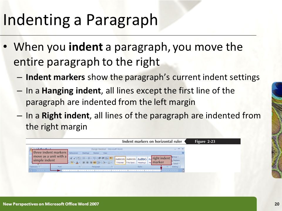 Indenting a Paragraph When you indent a paragraph, you move the entire paragraph to the right.