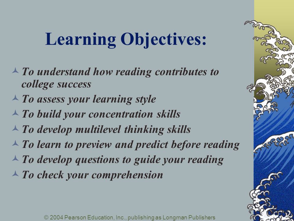 Learning Objectives: To understand how reading contributes to college success. To assess your learning style.