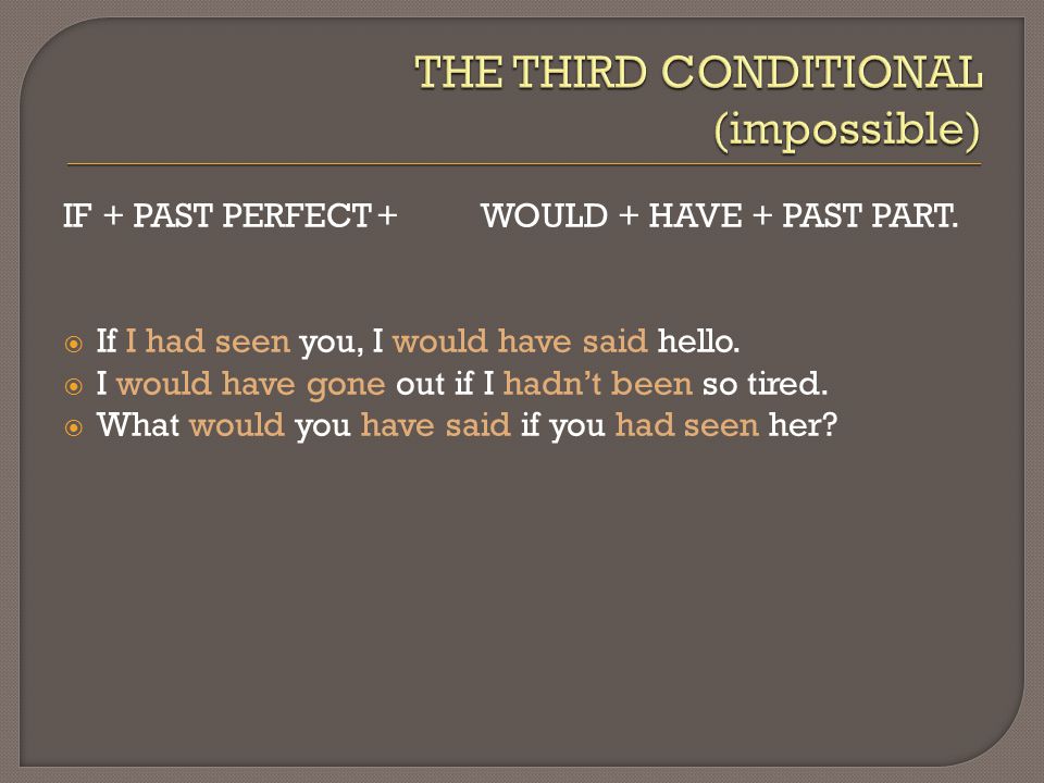 THE THIRD CONDITIONAL (impossible)