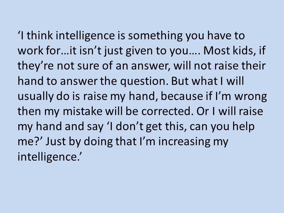 ‘I think intelligence is something you have to work for…it isn’t just given to you….