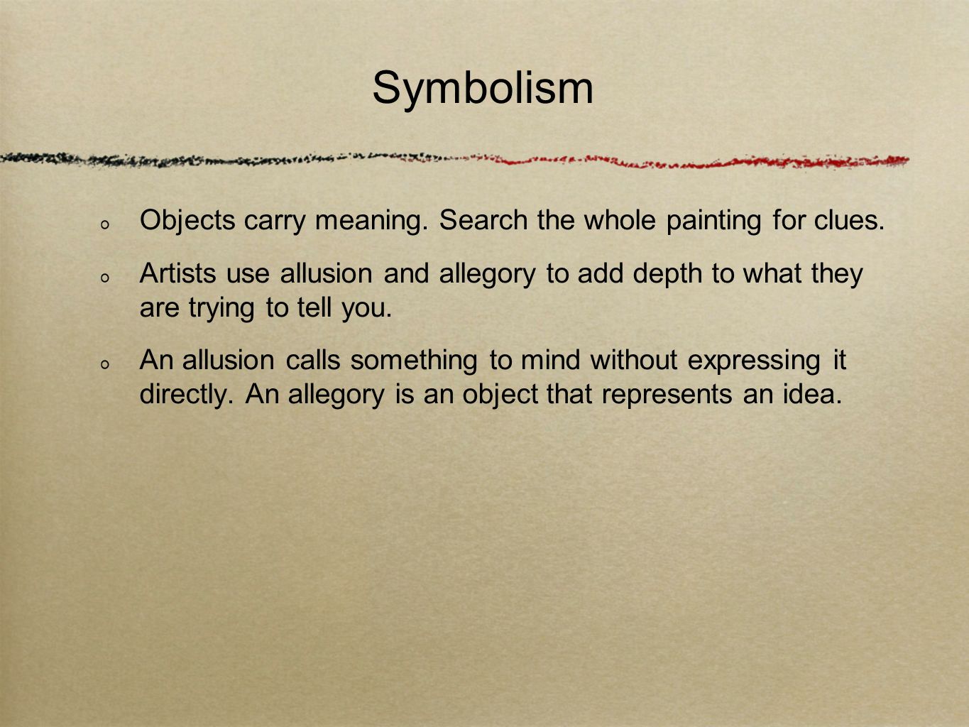 Symbolism Objects carry meaning. Search the whole painting for clues.