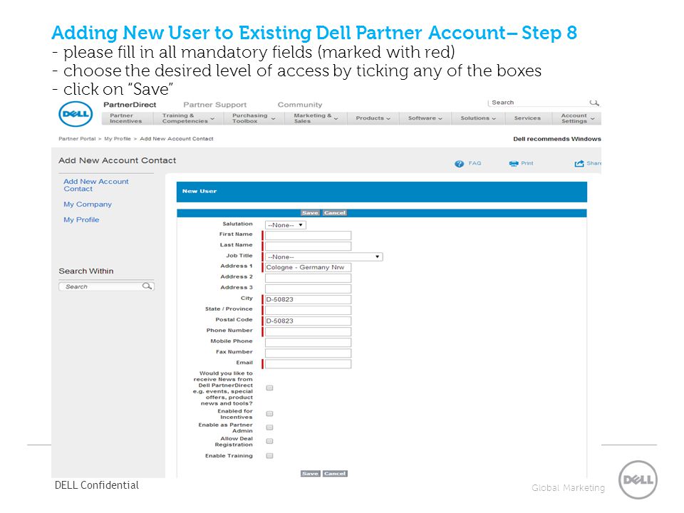 Adding New User to Existing Dell Partner Account– Step 8 - please fill in all mandatory fields (marked with red) - choose the desired level of access by ticking any of the boxes - click on Save