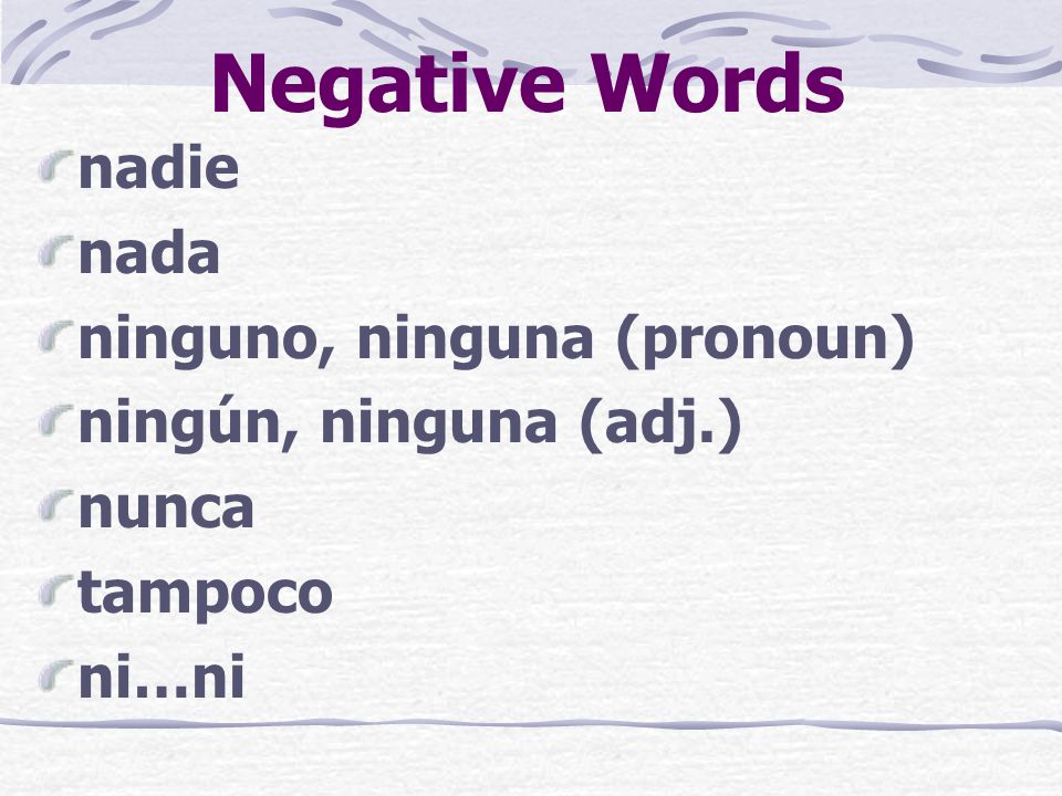 Negative Words nadie nada ninguno, ninguna (pronoun)