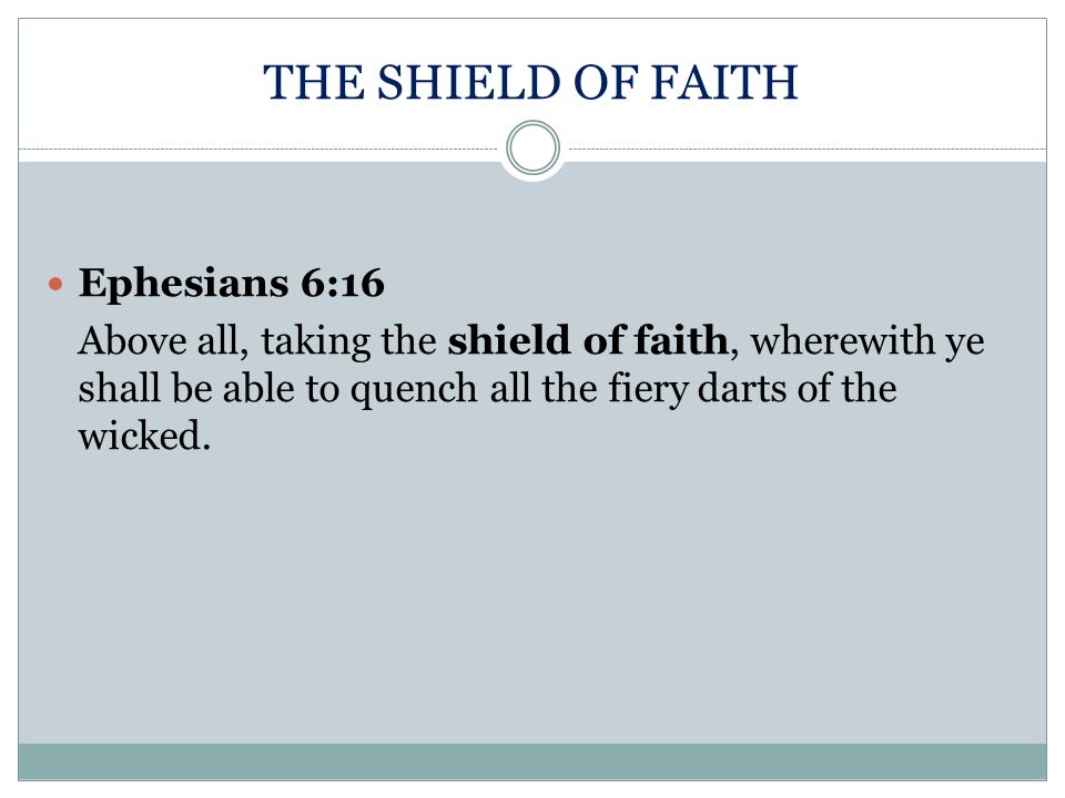 THE SHIELD OF FAITH Ephesians 6:16