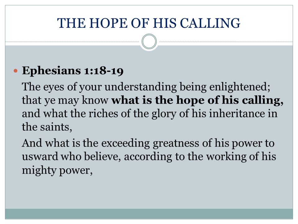 THE HOPE OF HIS CALLING Ephesians 1:18-19