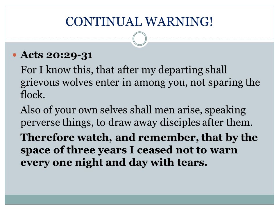 CONTINUAL WARNING! Acts 20:29-31