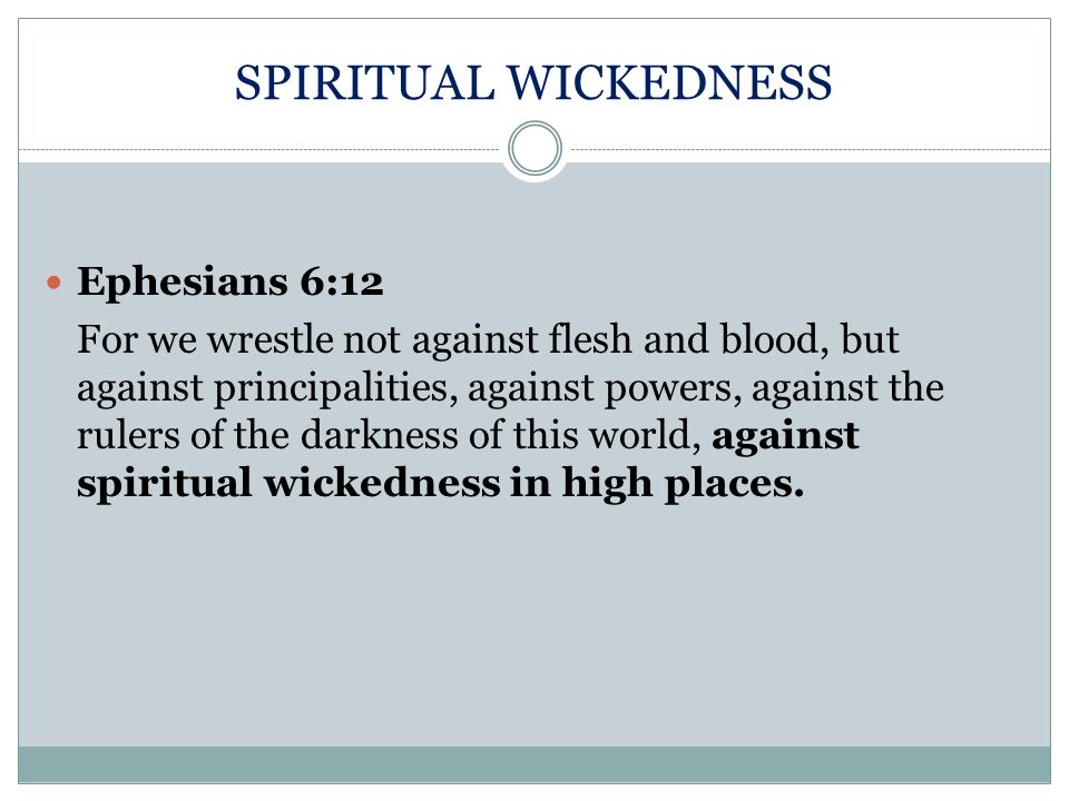 SPIRITUAL WICKEDNESS Ephesians 6:12