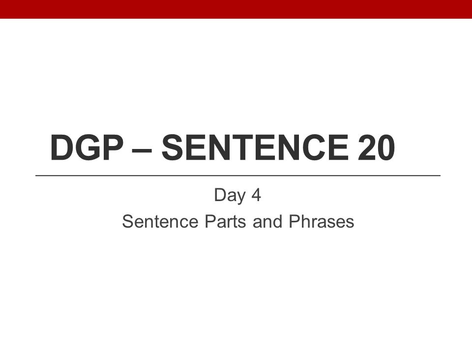 Day 4 Sentence Parts and Phrases