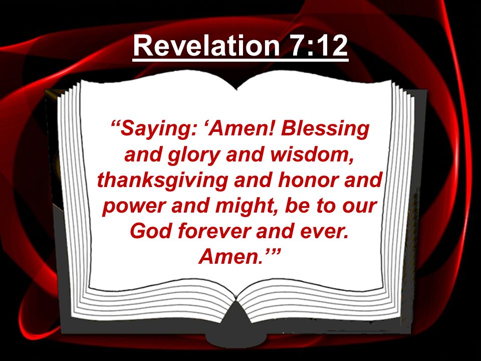 Revelation 7:12 Saying: ‘Amen.