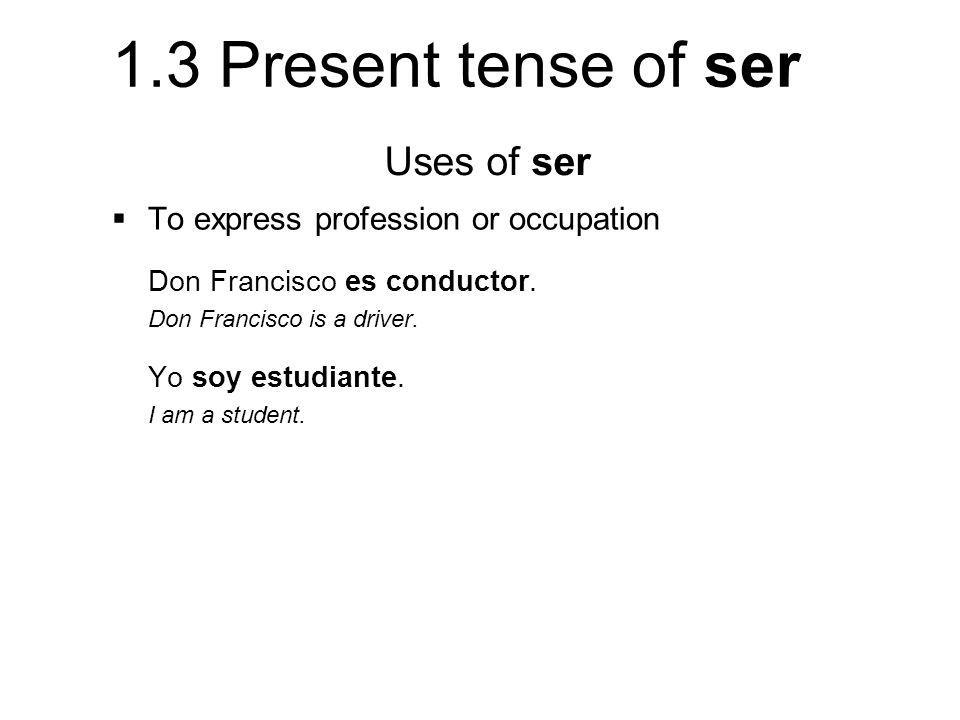 Uses of ser To express profession or occupation