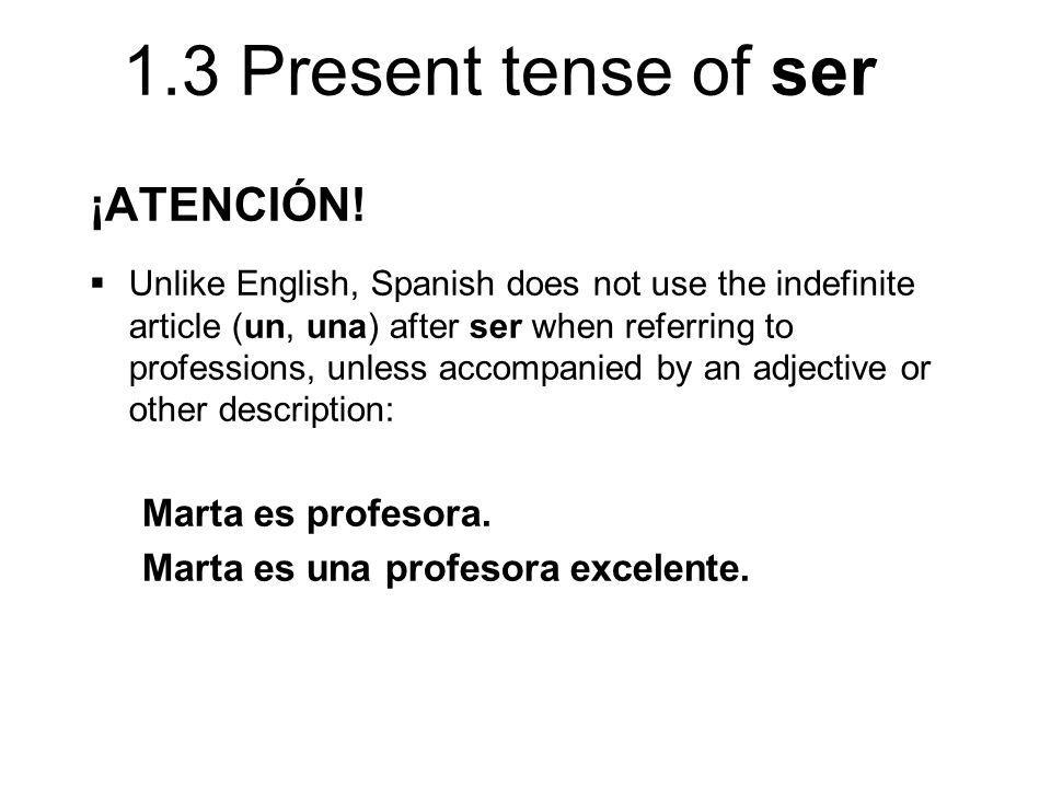 ¡ATENCIÓN! Marta es profesora. Marta es una profesora excelente.