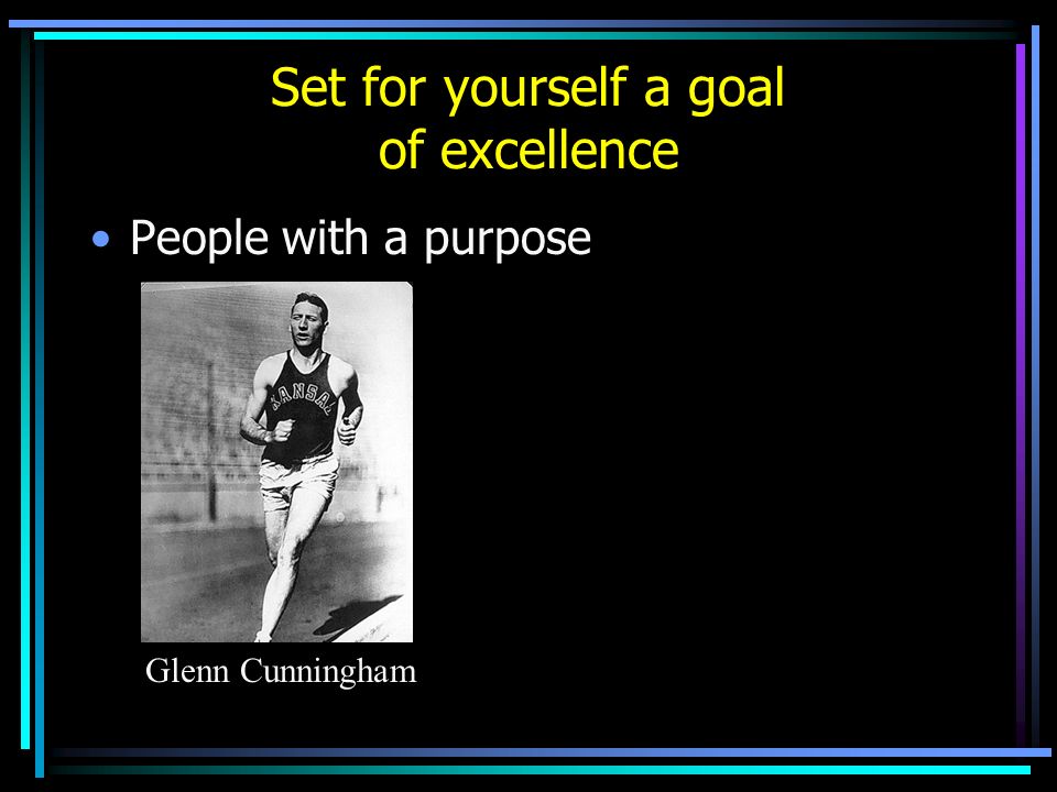 Set for yourself a goal of excellence